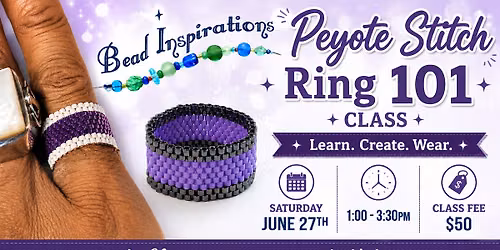 Peyote Stitch Ring 101 Class at Bead Inspirations!
