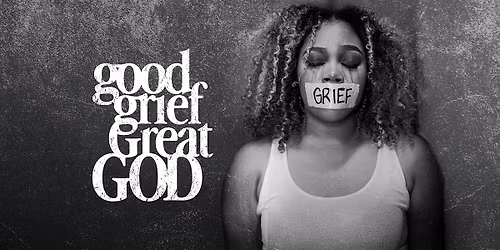 Good Grief - Great GOD 2026