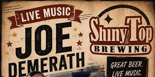 ShinyTop Brewing Proudly Presents Joe Demerath Live!!