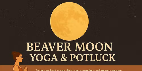 Beaver Moon Yoga + Potluck