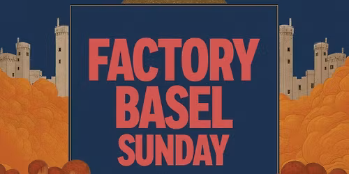 Factory Basel - Sunday (18+)