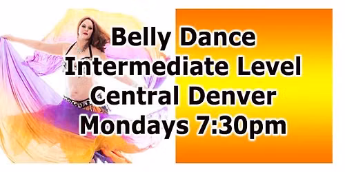 Central Denver Intermediate Level Belly Dance Monday Nights July\/August