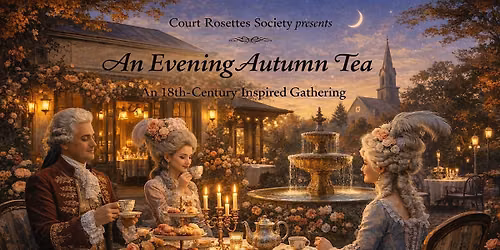 Court Rosettes Society presents The Autumn Salon Social