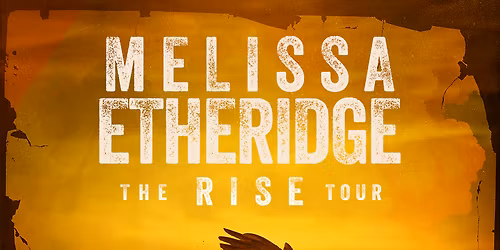 Melissa Etheridge: RISE at Allied Solutions Center for the Performing Arts - Payne and Mencias Palladium