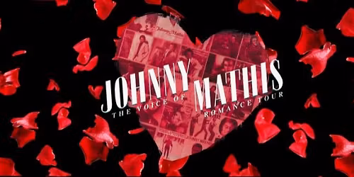 Johnny Mathis: The Voice Of Romance Tour- Philadephia, PA