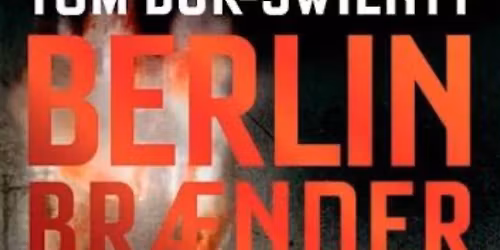 \u201cBERLIN BR\u00c6NDER\u201d foredrag med Tom Buk-Swieny