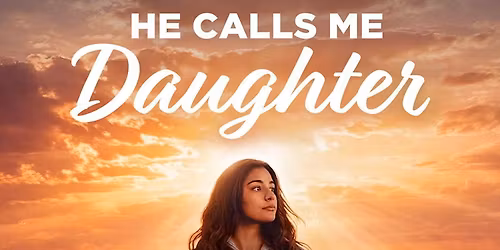 He Calls Me DaughterLADIES MOVIE NIGHT!