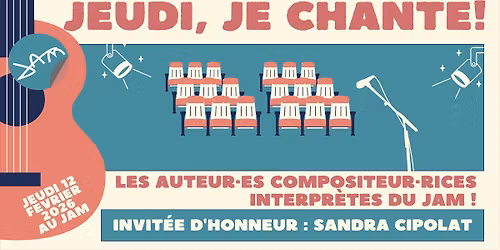 JEUDI JE CHANTE! + SANDRA CIPOLAT (Chanson) au JAM