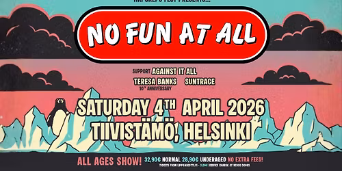 NO FUN AT ALL (+ Against It All, Teresa Banks, Suntrace)\ufe31Tiivist\u00e4m\u00f6, Helsinki