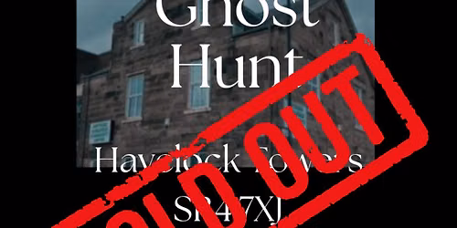 Havelock Towers Ghost Hunt (Sold Out) with the Shadow Stalkers