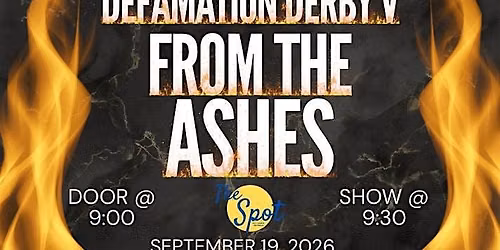 Defamation Derby V: From the Ashes (Roast Battle) @ The Spot: Lex