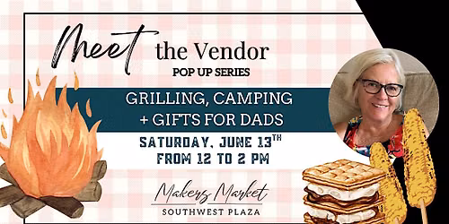Grilling, Camping + Gifts for Dads - Meet the Vendor Pop Up