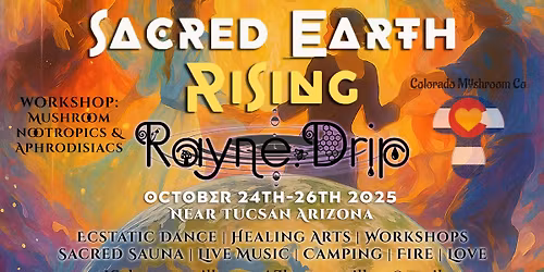 Sacred Earth Rising - Rayne.Drip Mycelial Set + Mushroom Aphrodisiac Workshop @ Harmony Village