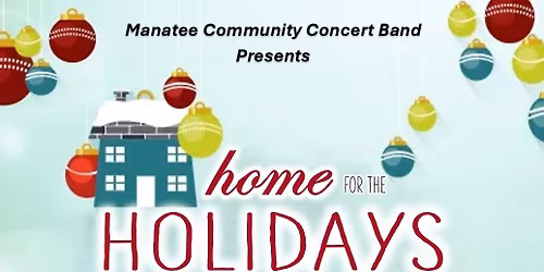 Manatee Community Concert Band Presents Home for the Holidays