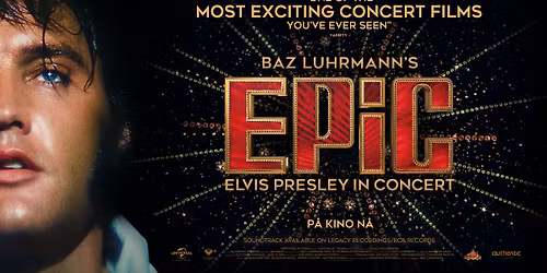Dagkino p\u00e5 \u00c5l kino \/\/ EPIC: Elvis Presley in Concert