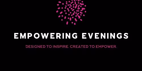 Empowering Evenings Series Launch