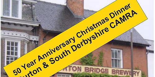 50 Year Anniversary Christmas Dinner - Burton & South Derbyshire CAMRA (provisional Date)