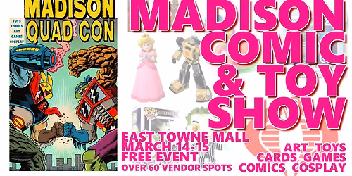 Madison Comic & Toy Show - Free Event East Towne Mall March 14-15
