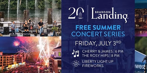 Branson Landing FREE Summer Concert Series | Cherry & James, The Hips & Liberty Light Up Fireworks