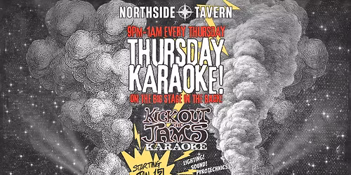 Thursday Karaoke Party @ Northside Tavern w\/Kick Out The Jams Karaoke!! 9PM-1AM