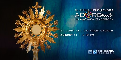\u2728 Adoremus \u2013 Adoraci\u00f3n Eucar\u00edstica - St. John XXIII Catholic Church
