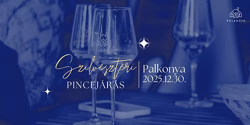 Szilveszteri Pincej\u00e1r\u00e1s Palkony\u00e1n \u2013 \u00d3\u00e9v b\u00facs\u00faztat\u00f3 bort\u00fara 2025