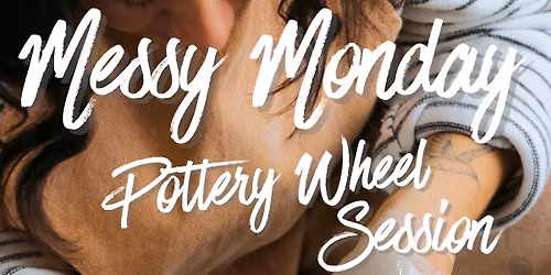 Messy Mondays: 4 Week Wheel Session in August