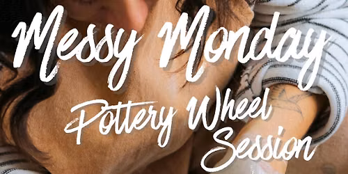 Messy Mondays: 4 Week Wheel Session in August