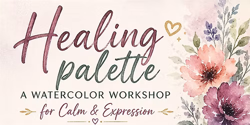 Healing Palette \u2013 a watercolour workshop for calm & expression