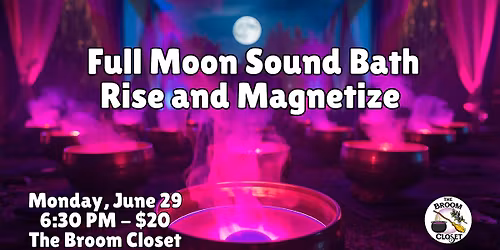 Full Moon Sound Bath: Rise and Magnetize