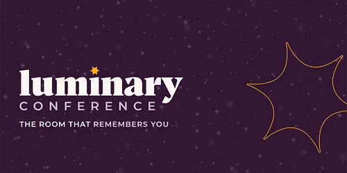 Luminary Conference 2026: The Room That Remembers You