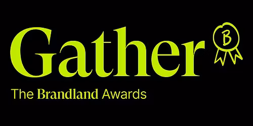 Gather: The Brandland Awards