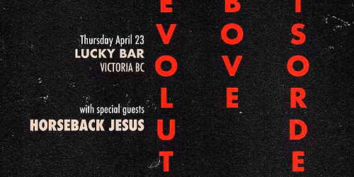 REVOLUTION ABOVE DISORDER with HORSEBACK JESUS Live in Victoria. April 23, 2026 @ Lucky Bar