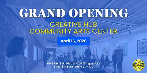 Grand Opening of The Creative Hub Community Arts Center