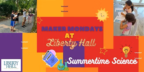 Maker Mondays at Liberty Hall: Summertime Science