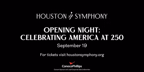 Houston Symphony: Opening Night - Celebrating America at 250