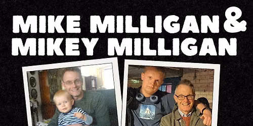 Mike Milligan & Mikey Milligan: Lad & Dad