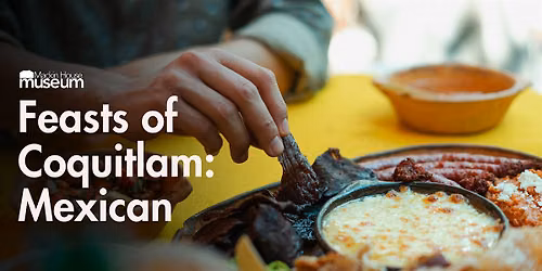 Feasts of Coquitlam: Mexican Cooking Demonstration