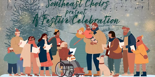 Southeast Choirs present A Festive Celebration