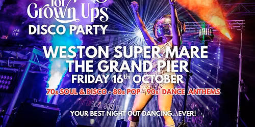 WESTON SUPER MARE - Disco for Grown ups 70s 80s 90s Disco Party