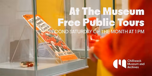 Monthly Museum Tour - Chilliwack Museum + Archives