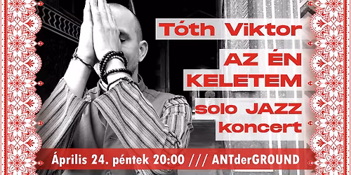T\u00f3th Viktor "AZ \u00c9N KELETEM" solo JAZZ koncert