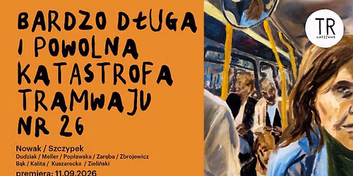 PREMIERA: BARDZO D\u0141UGA I POWOLNA KATASTROFA TRAMWAJU NR 26 re\u017c. Julia Nowak