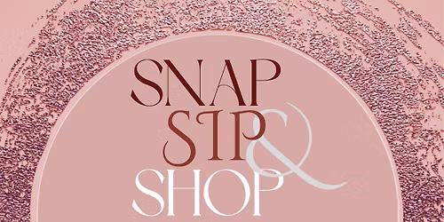 Snap. Sip. Shop. "Find your Spring Favorites"