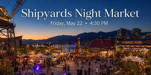 Shipyards Night Market - food trucks, music & a Fun summer Friday!