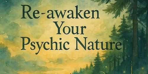 Re-awaken Your Psychic Nature