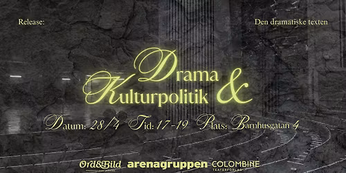 Drama & Kulturpolitik med Ord&Bild, Colombine, arenagruppen och Drama Direkt