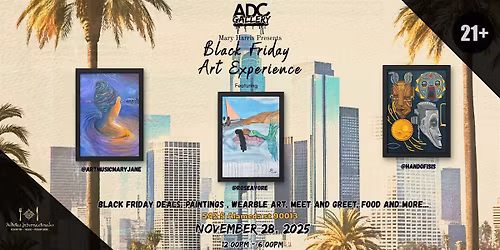 ADC and Mary Harris Presents: Black Friday Art Experience