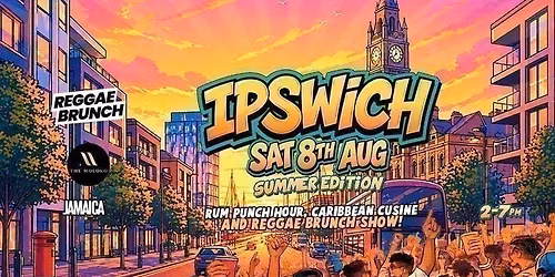 The Reggae Brunch - IPSWICH - Sat 8th Aug - SUMMER EDITION
