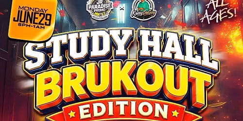 Study Hall: Brukout Edition ALL AGES